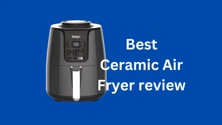 3 Best Ceramic Air Fryer review in 2024