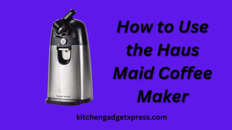 How to Use the Haus Maid Coffee Maker: A Step by Step Guide in 2023