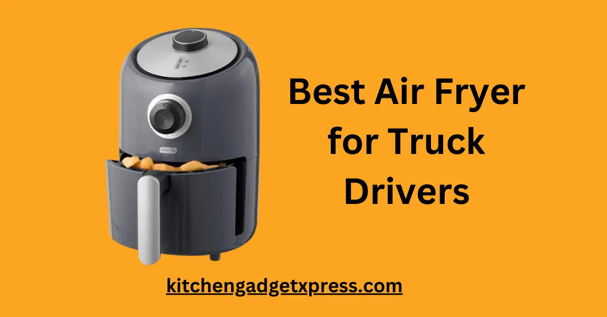 air fryer for truck drivers
