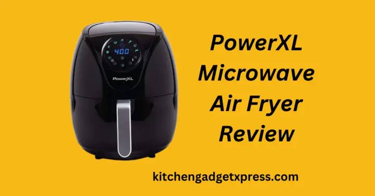 PowerXL Microwave Air Fryer Reviews: an honest and unbiased review in 2024