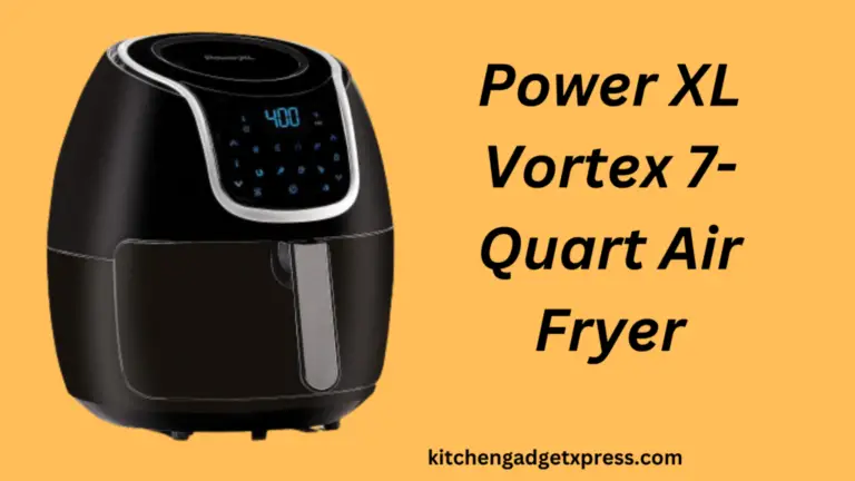 Power XL Vortex Air Fryer Reviews: The honest and unbiased review in 2023