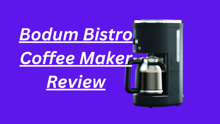 Bodum Bistro Coffee Maker: Your Perfect Brewing Companion in 2024