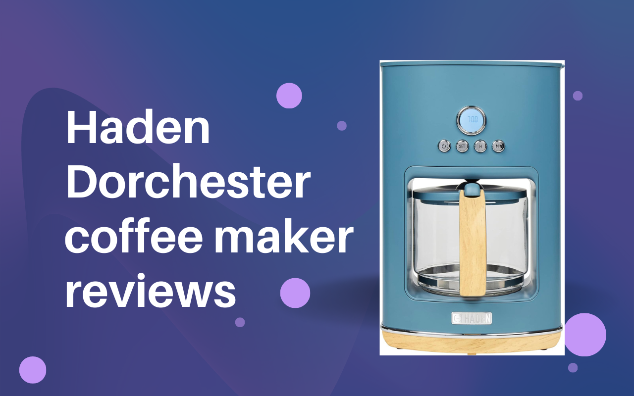 Haden Dorchester coffee maker reviews