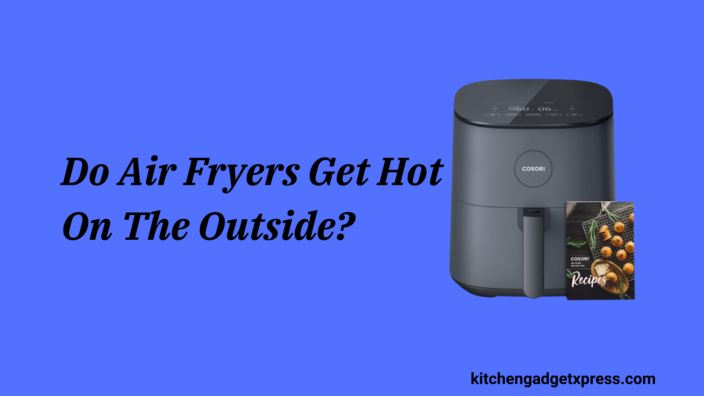 Do Air Fryers Get Hot On The Outside?