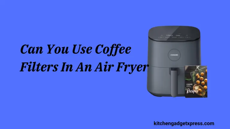 Can you Use Coffee Filters in an Air fryer? in 2024