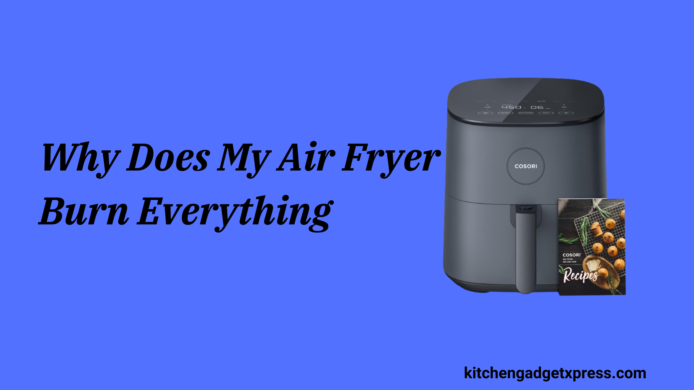 Why Does My Air Fryer Burn Everything