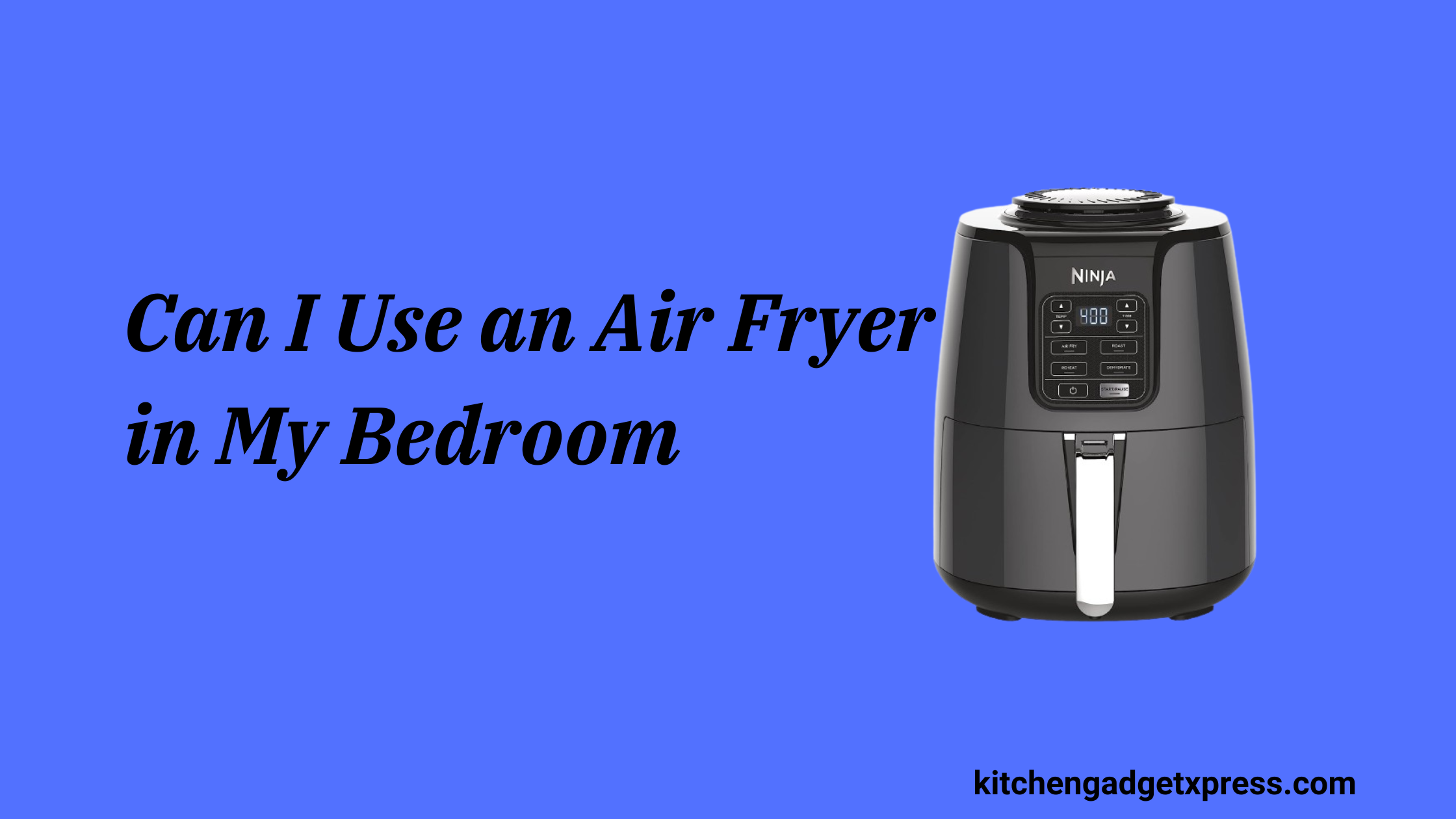 Can I Use an Air Fryer in My Bedroom