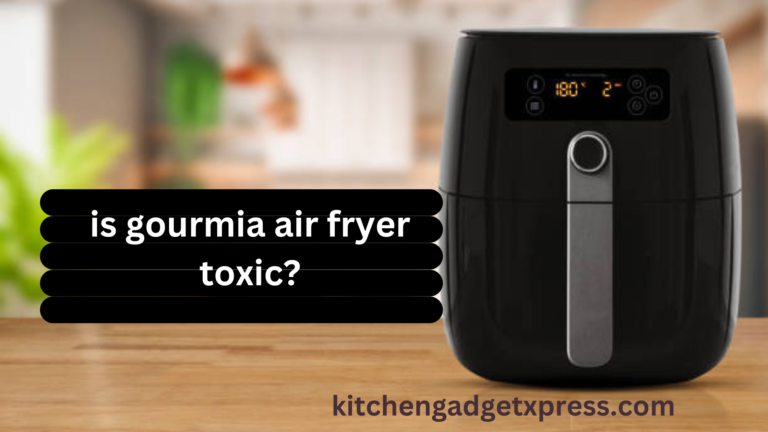 is gourmia air fryer toxic?( Comprehensive Guide) in 2024