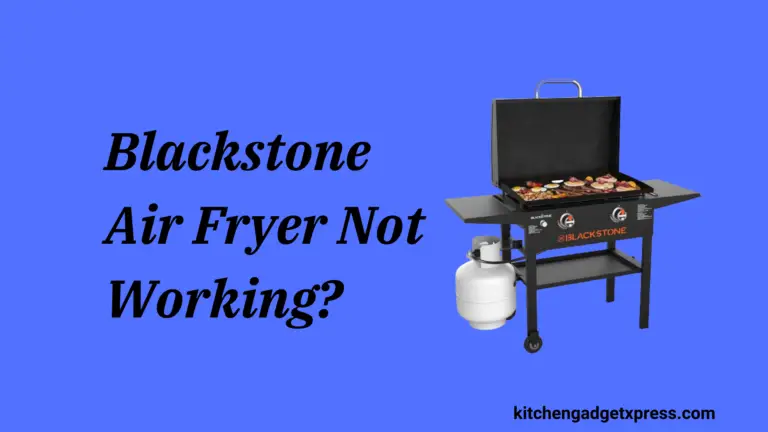 Is Your Blackstone Air Fryer Not Working? Troubleshooting Guide in 2024