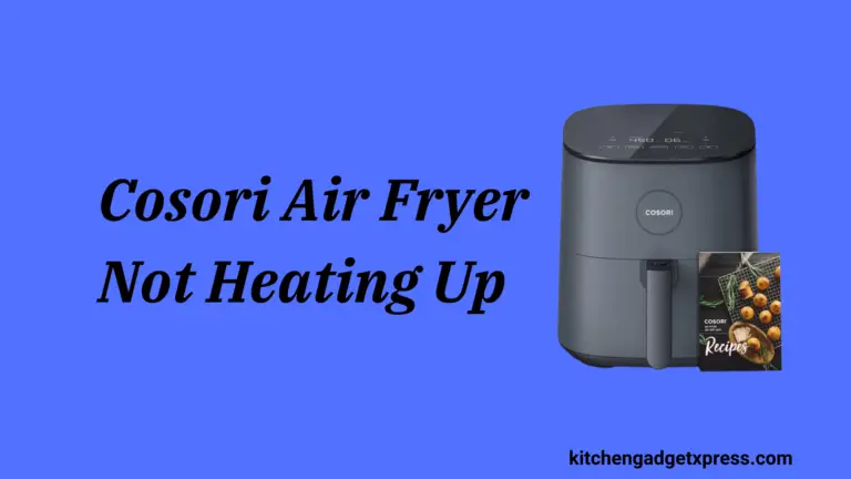 Cosori Air Fryer Not Heating Up(How to Fix) in 2024