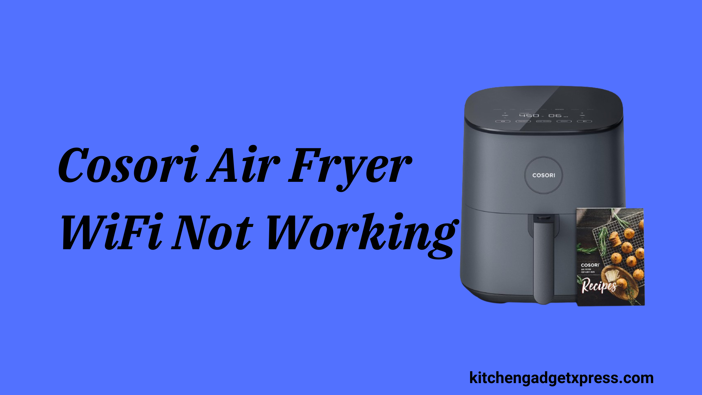 Cosori Air Fryer WiFi Not Working