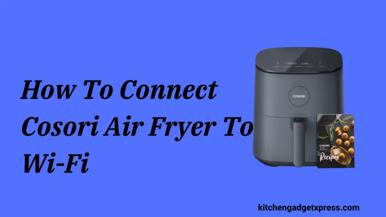 How To Connect Cosori Air Fryer To Wi-Fi in 2024