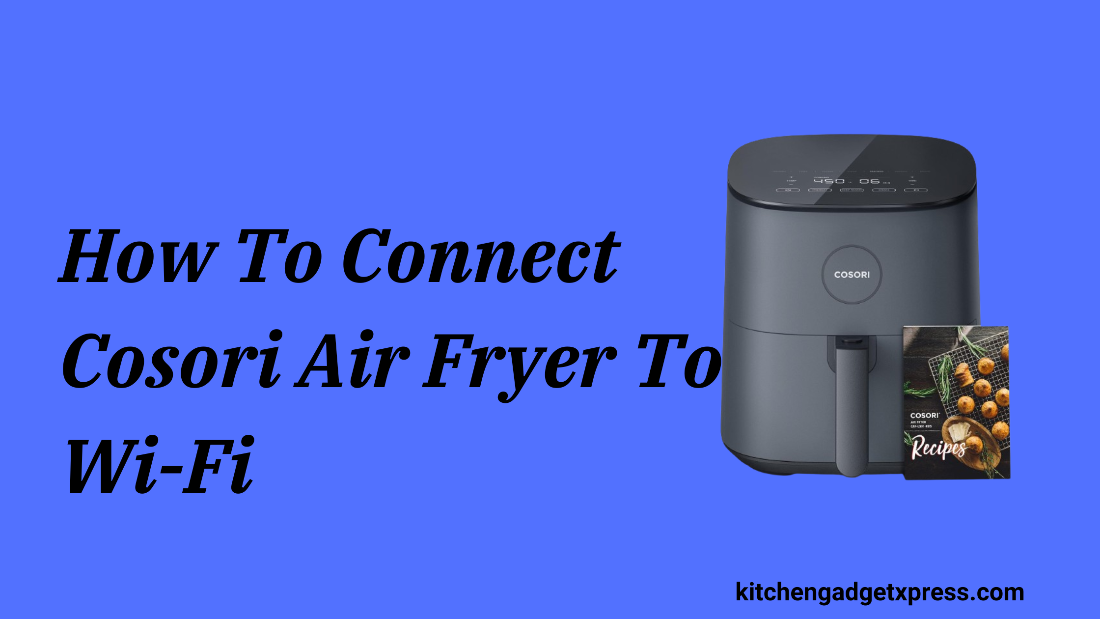 How To Connect Cosori Air Fryer To Wi-Fi