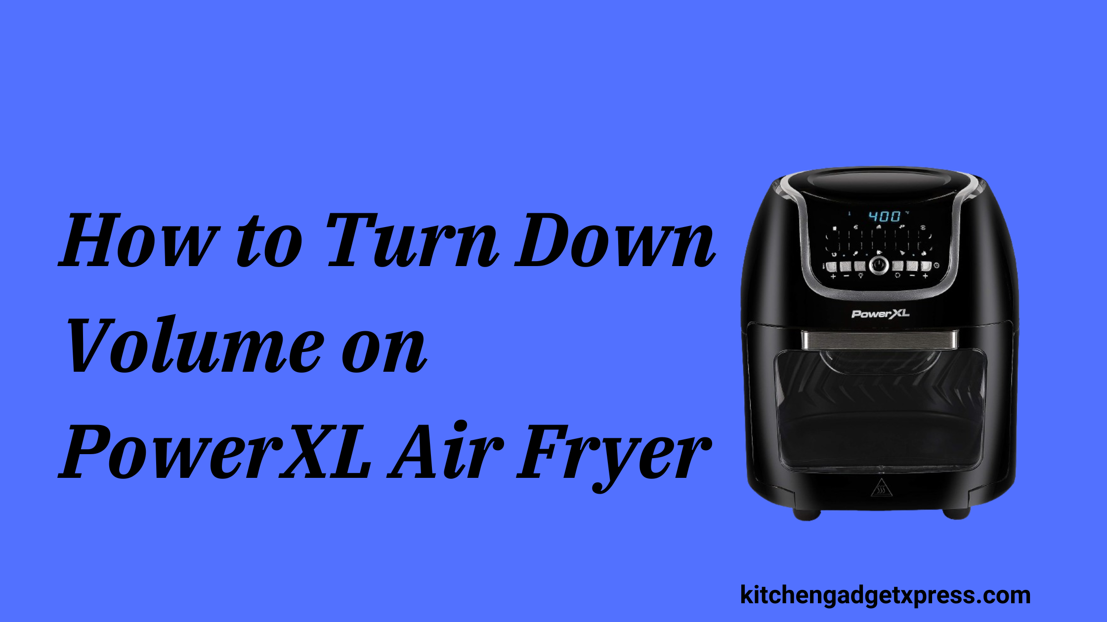 How to Turn Down Volume on PowerXL Air Fryer