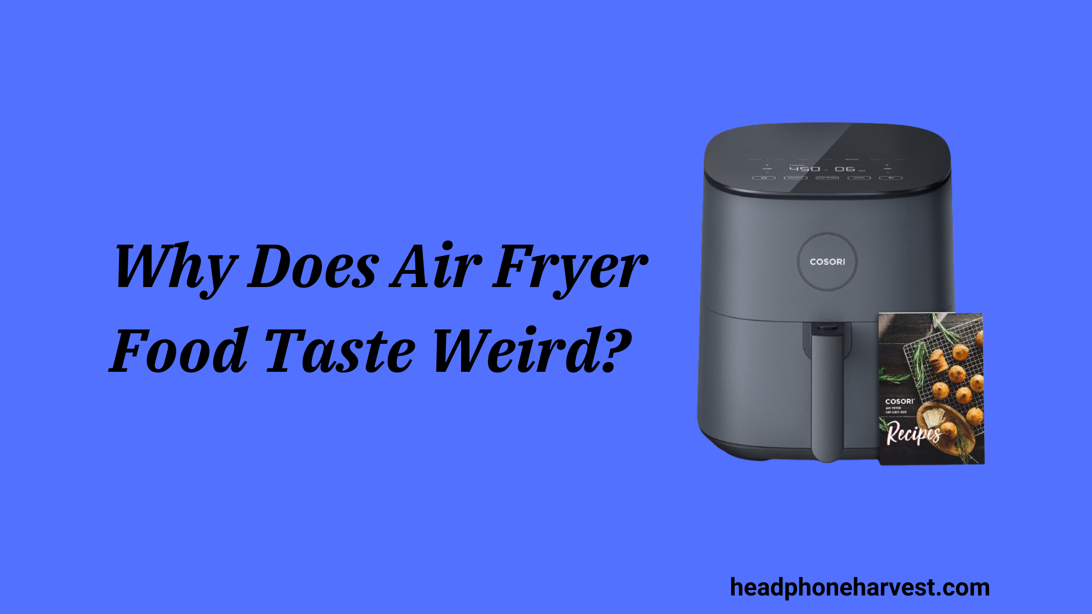 Why Does Air Fryer Food Taste Weird?
